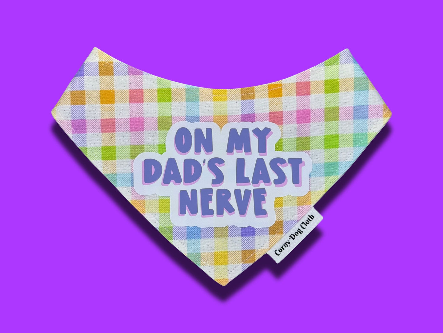 On My Dad's Last Nerve Bandana